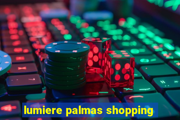 lumiere palmas shopping